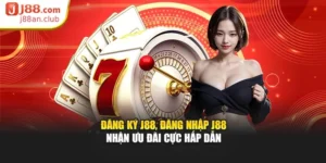 Đăng Ký J88, Đăng Nhập J88 Nhận Ưu Đãi Cực Hấp Dẫn